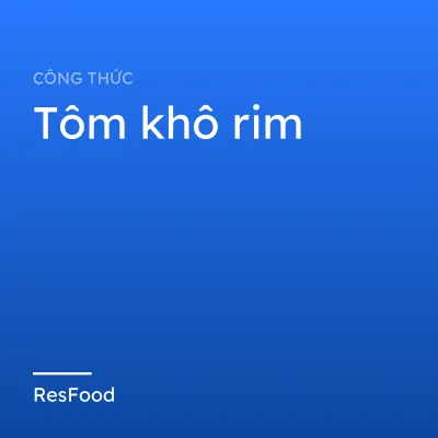 Công thức và cách làm món tôm khô rim