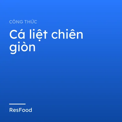 Công thức và cách làm món cá liệt chiên giòn