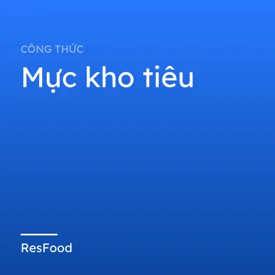 Công thức và cách làm món mực kho tiêu