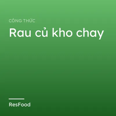 Công thức và cách làm món rau củ kho chay
