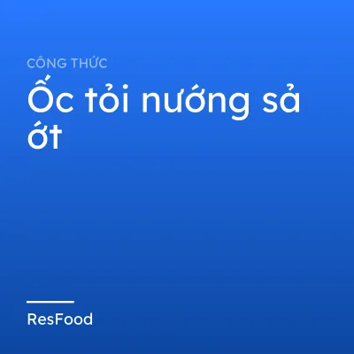 Ốc tỏi nướng sả ớt