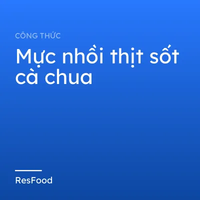 Công thức và cách làm món mực nhồi thịt sốt cà chua
