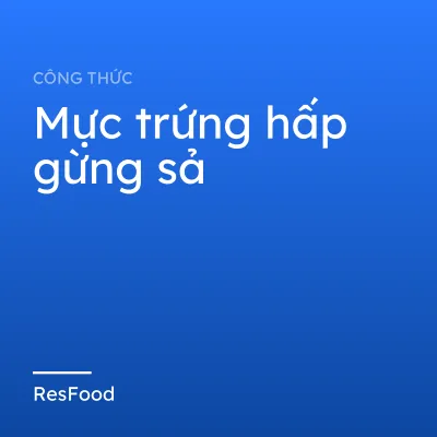 Mực trứng hấp gừng sả