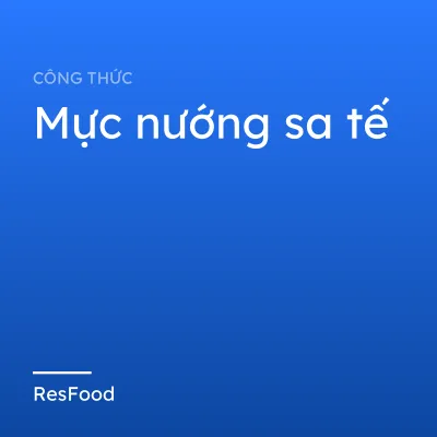 Công thức và cách làm món mực nướng sa tế