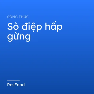 Sò điệp hấp gừng