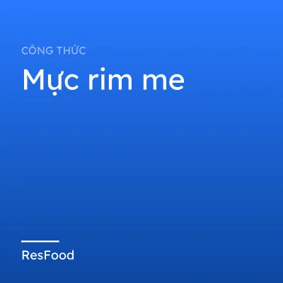 Công thức và cách làm món mực rim me
