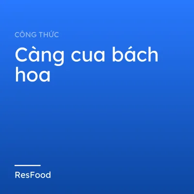 Công thức và cách làm món càng cua bách hoa