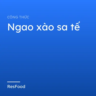 Công thức và cách làm món ngao xào sa tế