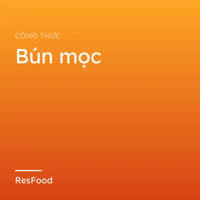 Công thức và cách làm món bún mọc