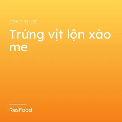 Công thức và cách làm món trứng vịt lộn xào me