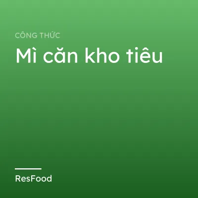 Công thức và cách làm món mì căn kho tiêu