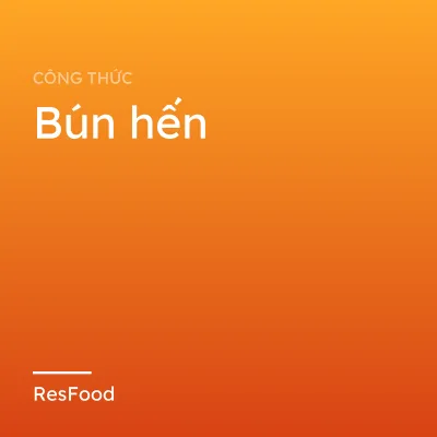 Công thức và cách làm món bún hến