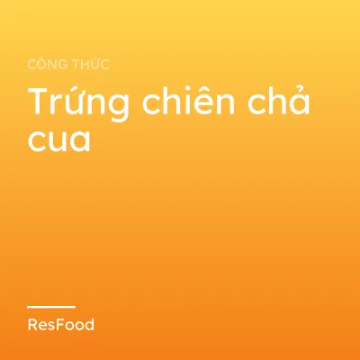 Công thức và cách làm món trứng chiên chả cua