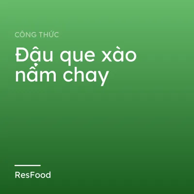 Đậu que xào nấm chay