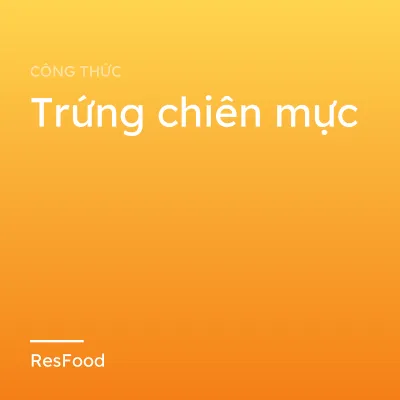 Công thức và cách làm món trứng chiên mực