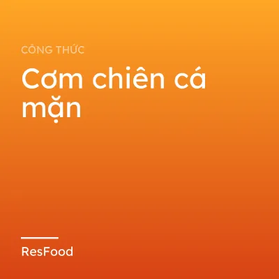Cơm chiên cá mặn