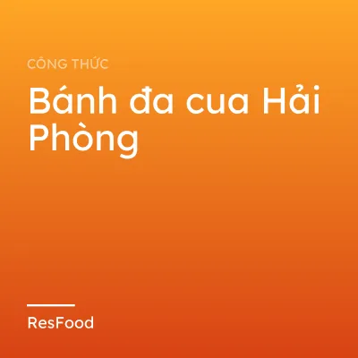 Công thức và cách làm món bánh đa cua Hải Phòng