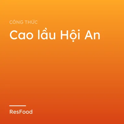 Công thức và cách làm món cao lầu Hội An