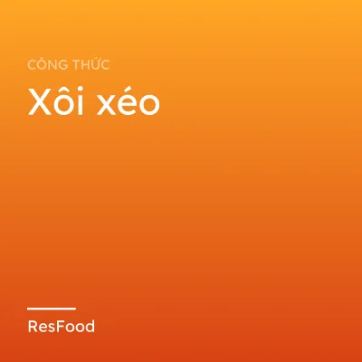 Công thức và cách làm món xôi xéo