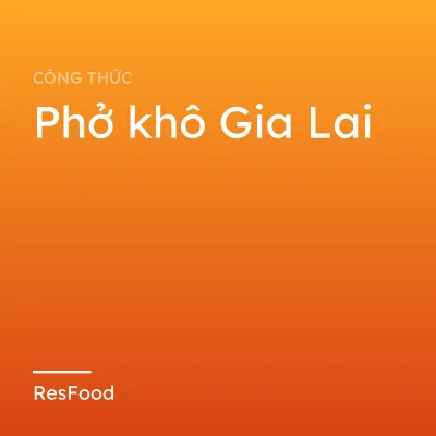 Phở khô Gia Lai