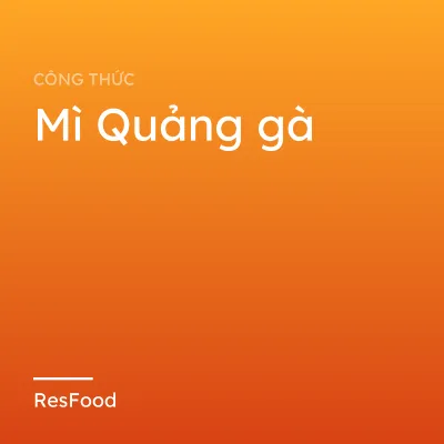 Công thức và cách làm món mì Quảng gà