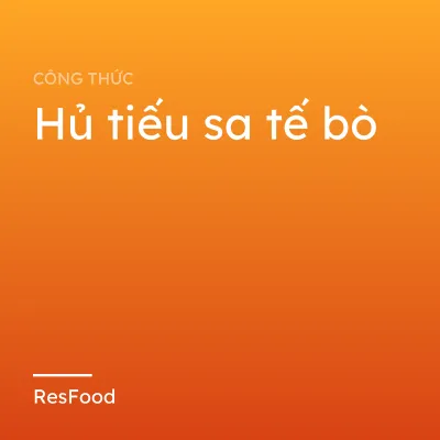 Công thức và cách làm món hủ tiếu sa tế bò