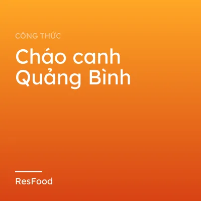 Công thức và cách làm món cháo canh Quảng Bình