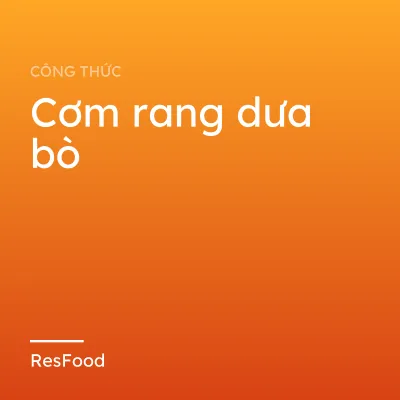 Cơm rang dưa bò