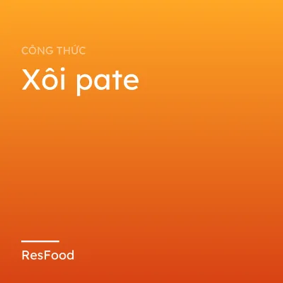 Công thức và cách làm món xôi pate