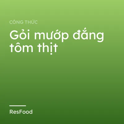 Công thức và cách làm món gỏi mướp đắng tôm thịt