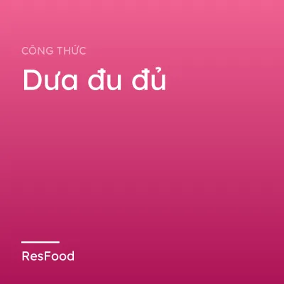 Công thức và cách làm món dưa đu đủ