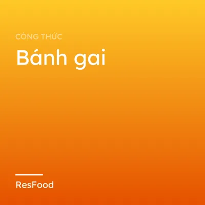 Công thức và cách làm món bánh gai