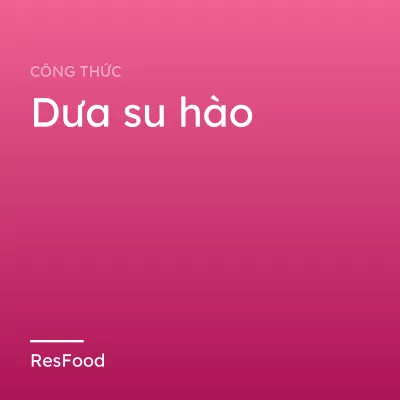 Công thức và cách làm món dưa su hào