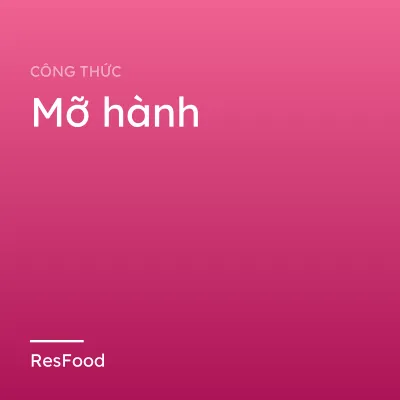 Công thức và cách làm món mỡ hành