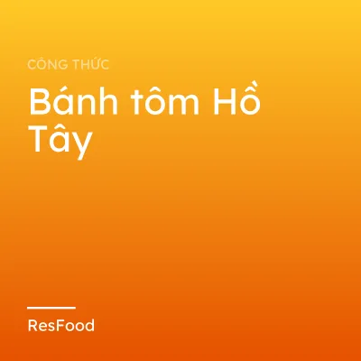 Công thức và cách làm món bánh tôm Hồ Tây