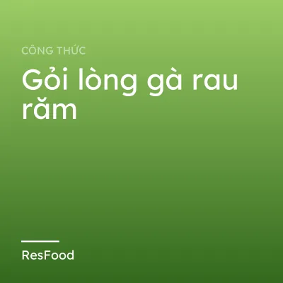 Công thức và cách làm món gỏi lòng gà rau răm