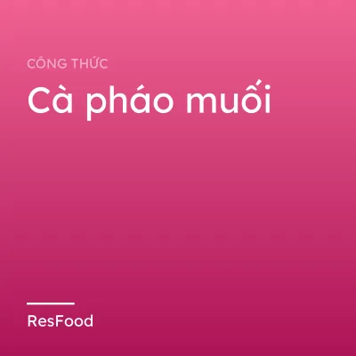 Công thức và cách làm món cà pháo muối