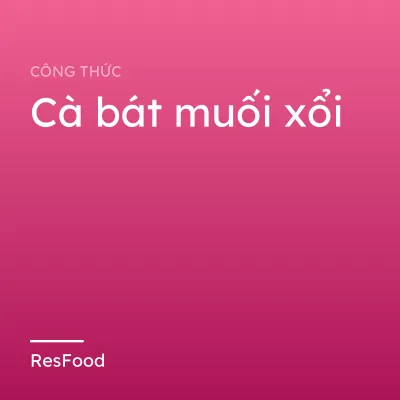 Cà bát muối xổi
