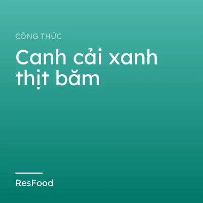 Canh cải xanh thịt băm