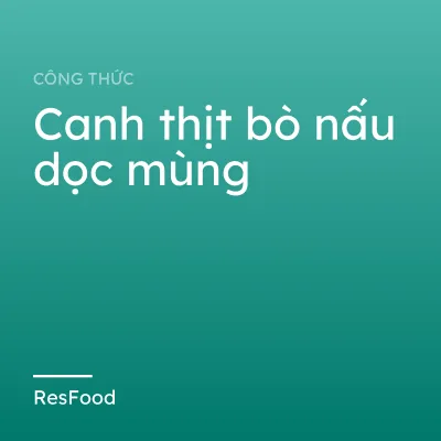 Công thức và cách làm món canh thịt bò nấu dọc mùng
