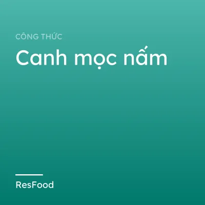 Công thức và cách làm món canh mọc nấm