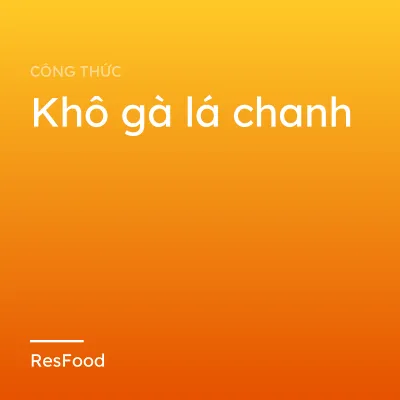 Công thức và cách làm món khô gà lá chanh