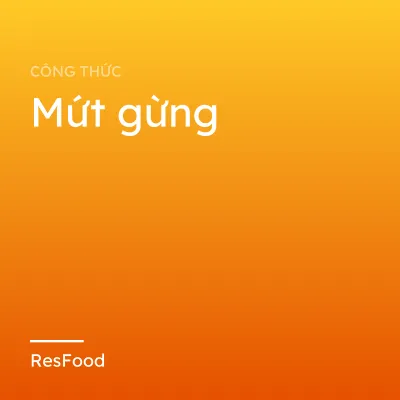 Công thức và cách làm món mứt gừng
