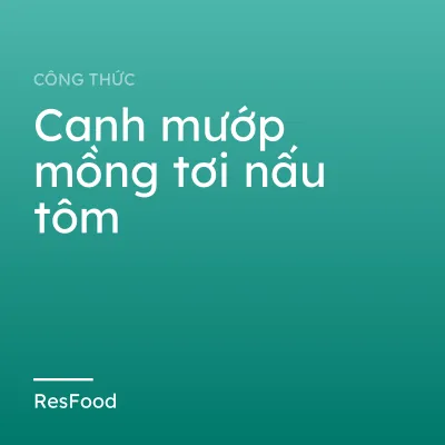 Công thức và cách làm món canh mướp mồng tơi nấu tôm