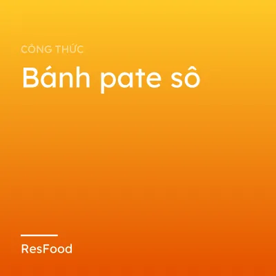 Công thức và cách làm món bánh pate sô