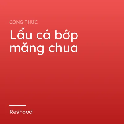 Lẩu cá bớp măng chua