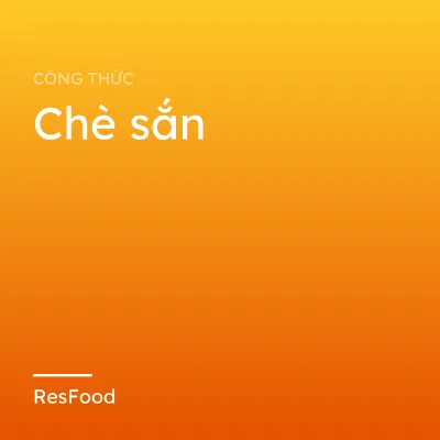 Công thức và cách làm món chè sắn