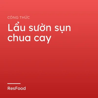 Lẩu sườn sụn chua cay