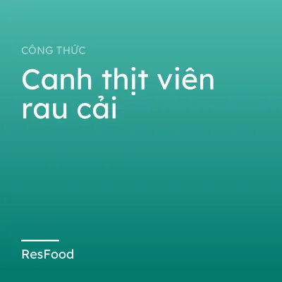 Canh thịt viên rau cải