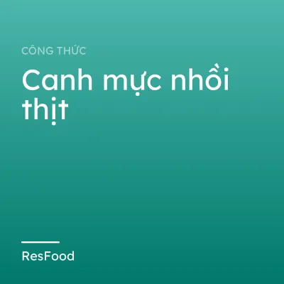 Công thức và cách làm món canh mực nhồi thịt